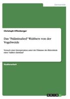 Das Pal�stinalied Walthers von der Vogelweide: Versuch einer Interpretation unter der Pr�misse des Ritterideals eines milites christiani 3640141695 Book Cover