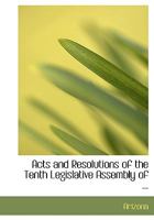 Acts and Resolutions of the Tenth Legislative Assembly 0353935204 Book Cover