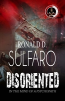 Disoriented: In the Mind of a Psychopath 1946746681 Book Cover