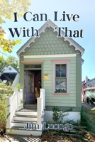 I Can Live With That B0F27W4HWY Book Cover