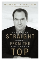 Straight from the Top: The Truth About Air Canada 1553650514 Book Cover