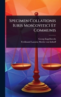 Specimen Collationis Iuris Moscovitici Et Communis 1024939081 Book Cover