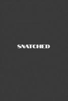 Snatched: Snatched Notebook 110 Pages Black and White B083XX52NT Book Cover