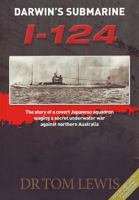 Darwin's Submarine I 124   The Story Of A Covert Japanese Squadron Waging A Secret Underwater War Against Northern Australia 0957735197 Book Cover