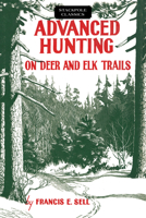 Advanced Hunting on Deer and Elk Trails B0006ATTAQ Book Cover