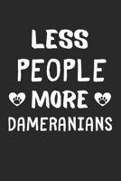 Less People More Dameranians: Lined Journal, 120 Pages, 6 x 9, Funny Dameranian Gift Idea, Black Matte Finish (Less People More Dameranians Journal) 1673444075 Book Cover