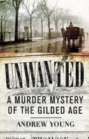 Unwanted: A Murder Mystery of the Gilded Age 1594162468 Book Cover