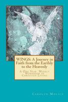 Wings: A Journey in Faith from the Earthly to the Heavenly: A One Year Workbook in Christian Living 1475244894 Book Cover