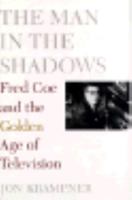 The Man in the Shadows: Fred Coe and the Golden Age of Television 0813523591 Book Cover