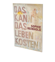 Sophie Reinhold: Das kann das Leben kosten: Cat. CFA Contemporary Fine Arts Berlin 3864423325 Book Cover
