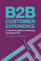 B2B Customer Experience: A Practical Guide to Delivering Exceptional CX 0749481854 Book Cover