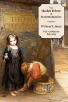 The Maiden Tribute of Modern Babylon: The Report of the Secret Commission 1463647689 Book Cover