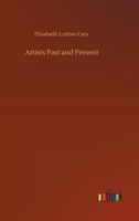 Artists Past And Present: Random Studies 1515017540 Book Cover