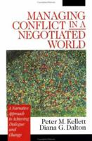 Managing Conflict in a Negotiated World: A Narrative Approach to Achieving Productive Dialogue and Change 0761918892 Book Cover