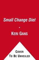 The Small Change Diet: 10 Steps to a Thinner, Healthier You 145160890X Book Cover