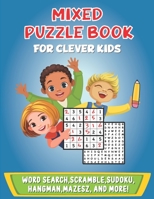 Mixed Puzzle Book for Clever Kids: Various Puzzles for Boys and Girls Word search, Sudoku, Word Scramble, Mazes, Coloring, and more! B08W3LSDML Book Cover