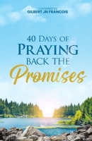 40 Days of Praying Back the Promises B0BW38DFQ9 Book Cover