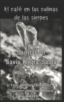 EL CAFÉ EN LAS COLINAS DE LAS SIERPES: CAPÍTULO II: SAVIA NEGRA SABIA B08W3KSMTD Book Cover