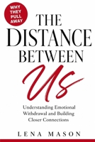 The Distance Between Us: Understanding Emotional Withdrawal and Building Closer Connections (The Relationship Patterns) B0H56R86FJ Book Cover