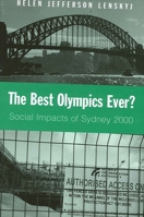 The Best Olympics Ever?: Social Impacts of Sydney 2000 (Suny Series on Sport, Culture, and Social Relations) 0791454746 Book Cover