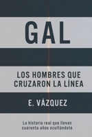 GAL: Los hombres que cruzaron la línea (Spanish Edition) B0FLFBDJY9 Book Cover