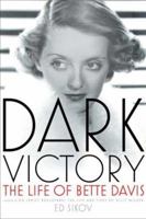 Dark Victory: The Life of Bette Davis 0805075488 Book Cover