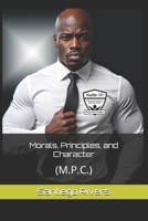 Morals, Principles, and Character: (M.P.C.) B0FRZ3LRDN Book Cover