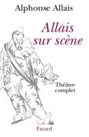Allais Sur Scene: Theatre Complet 2213603251 Book Cover
