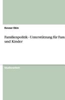 Familienpolitik - Unterst?tzung f?r Familien und Kinder 364049184X Book Cover