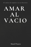 Amar al Vacío: El Camino del Empático con un Narcisista (Crecer, sanar, vivir) (Spanish Edition) B0DWFQ12JV Book Cover