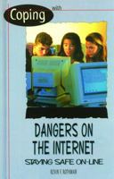 Coping With Dangers on the Internet: Staying Safe Online 082393201X Book Cover