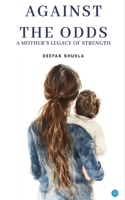 Against the Odds: A Mother's Legacy B0DVCFCXQ9 Book Cover