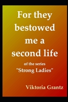 For they bestowed me a second Life (Strong Ladies) 170743753X Book Cover