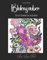 Blütenzauber: Kreative Blumenwelten zum Ausmalen B0C9S5R626 Book Cover
