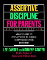 Assertive Discipline for Parents: A Proven, Step-by-Step Approach to Solving Everyday Behavior Problems 006273279X Book Cover