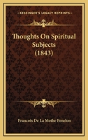 Thoughts On Spiritual Subjects 1120043441 Book Cover