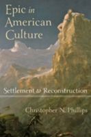 Epic in American Culture: Settlement to Reconstruction 1421404893 Book Cover