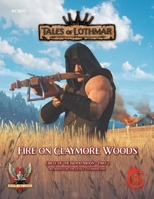 Fire on Claymore Woods for 5E 1944116028 Book Cover