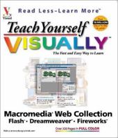 Teach Yourself VISUALLY Macromedia Web Collection: Flash, Dreamweaver, Fireworks® 0764536486 Book Cover