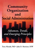 Community Organization and Social Administration: Advances, Trends and Emerging Principles 1560242574 Book Cover