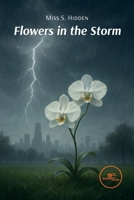 Flowers in the Storm B0FXYPHXYB Book Cover