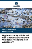 Hygienische Qualität bei der landwirtschaftlichen Wiederverwendung von Abwässern (German Edition) 6630161726 Book Cover
