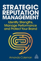 Strategic Reputation Management: Identify Strengths, Manage Performance and Protect Your Brand 139861730X Book Cover