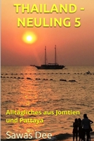 Thailand-Neuling 5: Alltägliches aus Jomtien und Pattaya (Volume 5) 1974269264 Book Cover
