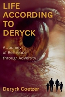 Life According to Deryck: A Journey in Resilience through Adversity B0GTWMJT34 Book Cover