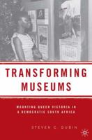Transforming Museums: Mounting Queen Victoria in a Democratic South Africa 140397411X Book Cover