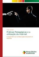 Práticas Pedagógicas e a utilização da internet: A experiência na Educação de Jovens e Adultos 6139632064 Book Cover