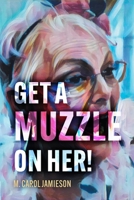 Get A Muzzle On Her! 1038343585 Book Cover
