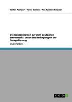 Die Konzentration auf dem deutschen Strommarkt unter den Bedingungen der Deregulierung 3656058628 Book Cover