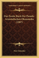 Das Zweite Buch Der Pseudo-Aristotelischen Okonomika (1907) 1147902860 Book Cover